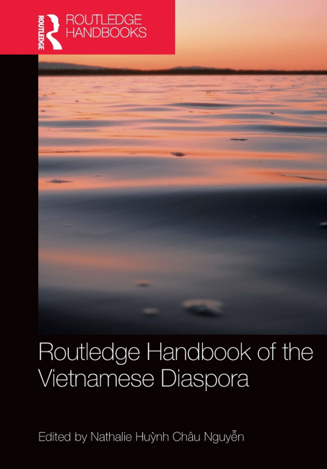 ROUTLEDGE HANDBOOK OF THE VIETNAMESE DIASPORA