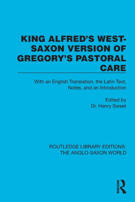 KING ALFRED?S WEST-SAXON VERSION OF GREGORY?S PASTORAL CARE