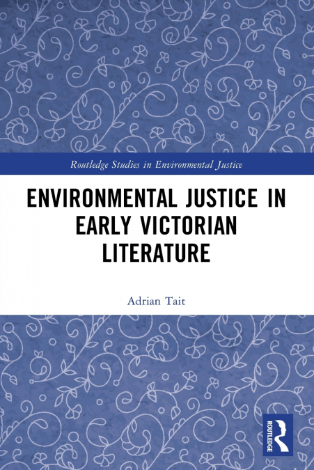 ENVIRONMENTAL JUSTICE IN EARLY VICTORIAN LITERATURE