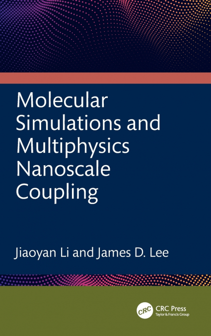 MOLECULAR SIMULATIONS AND MULTIPHYSICS NANOSCALE COUPLING
