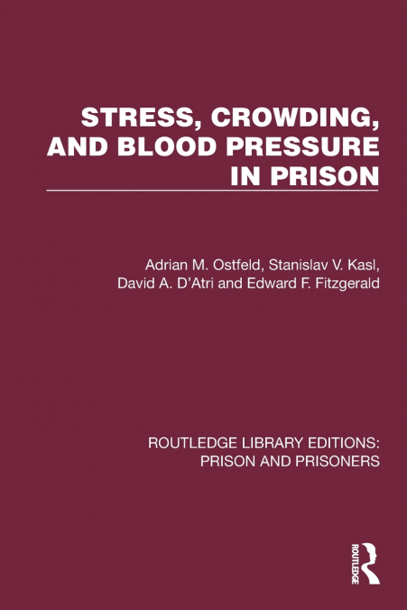 STRESS, CROWDING, AND BLOOD PRESSURE IN PRISON