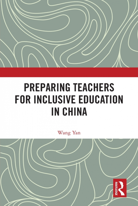 PREPARING TEACHERS FOR INCLUSIVE EDUCATION IN CHINA