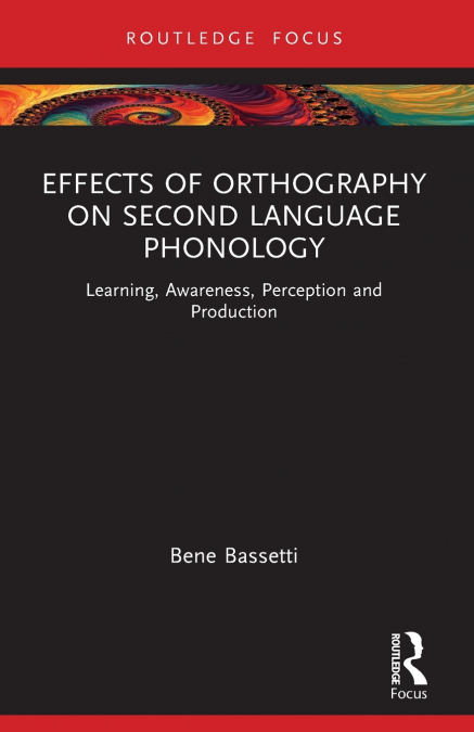 EFFECTS OF ORTHOGRAPHY ON SECOND LANGUAGE PHONOLOGY