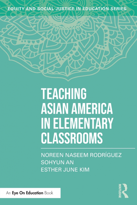 TEACHING ASIAN AMERICA IN ELEMENTARY CLASSROOMS