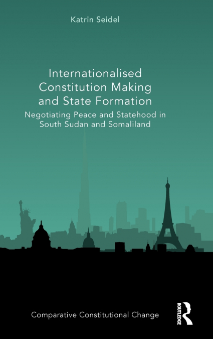 INTERNATIONALISED CONSTITUTION MAKING AND STATE FORMATION