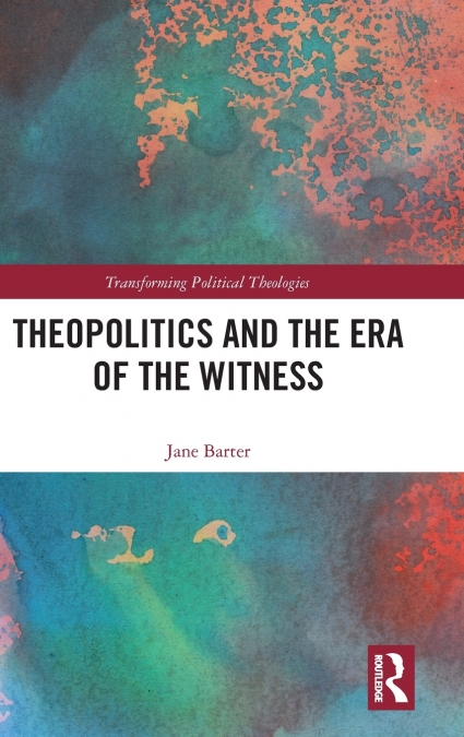 THEOPOLITICS AND THE ERA OF THE WITNESS