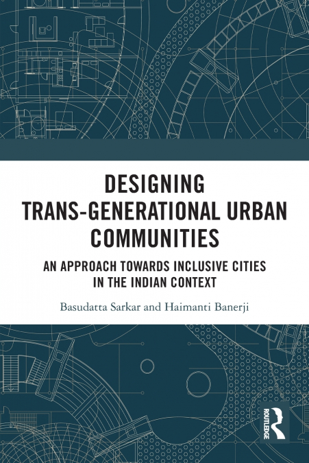 DESIGNING TRANS-GENERATIONAL URBAN COMMUNITIES
