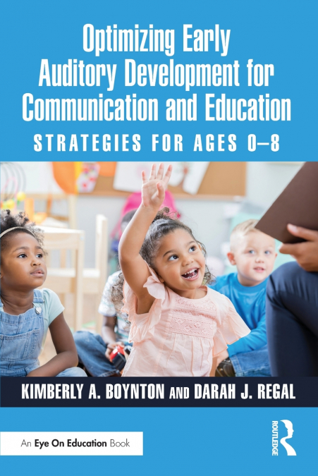OPTIMIZING EARLY AUDITORY DEVELOPMENT FOR COMMUNICATION AND