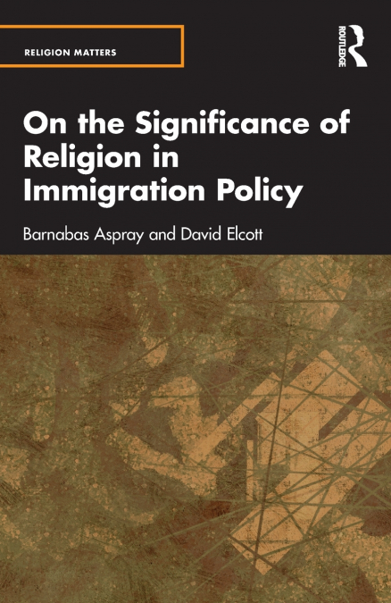 ON THE SIGNIFICANCE OF RELIGION IN IMMIGRATION POLICY