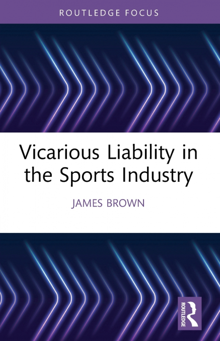 VICARIOUS LIABILITY IN THE SPORTS INDUSTRY