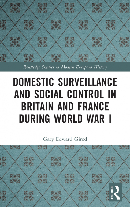 DOMESTIC SURVEILLANCE AND SOCIAL CONTROL IN BRITAIN AND FRAN