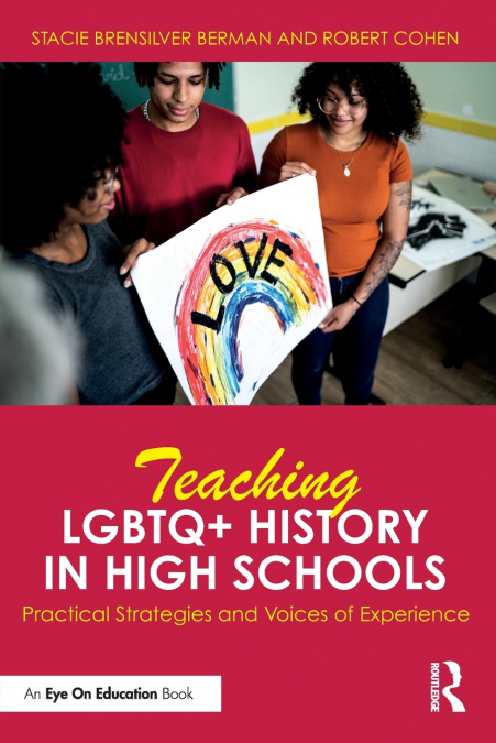 TEACHING LGBTQ+ HISTORY IN HIGH SCHOOLS