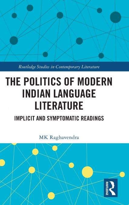 THE POLITICS OF MODERN INDIAN LANGUAGE LITERATURE