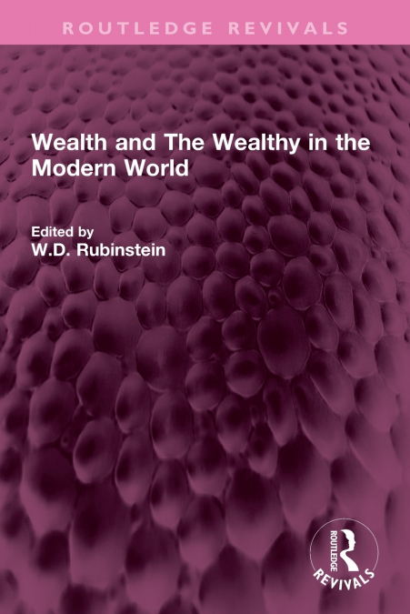 WEALTH AND THE WEALTHY IN THE MODERN WORLD