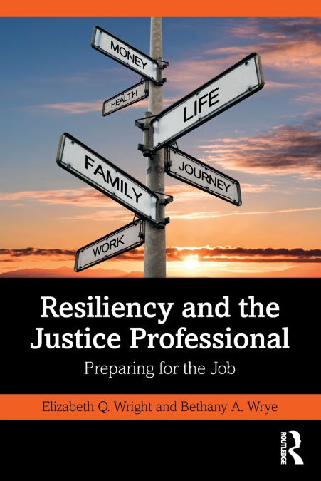 RESILIENCY AND THE JUSTICE PROFESSIONAL