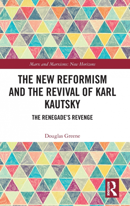THE NEW REFORMISM AND THE REVIVAL OF KARL KAUTSKY