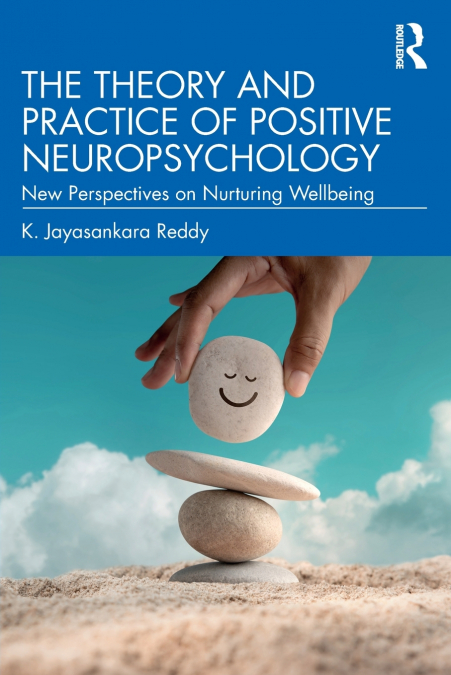 THE THEORY AND PRACTICE OF POSITIVE NEUROPSYCHOLOGY