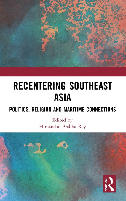 RECENTERING SOUTHEAST ASIA