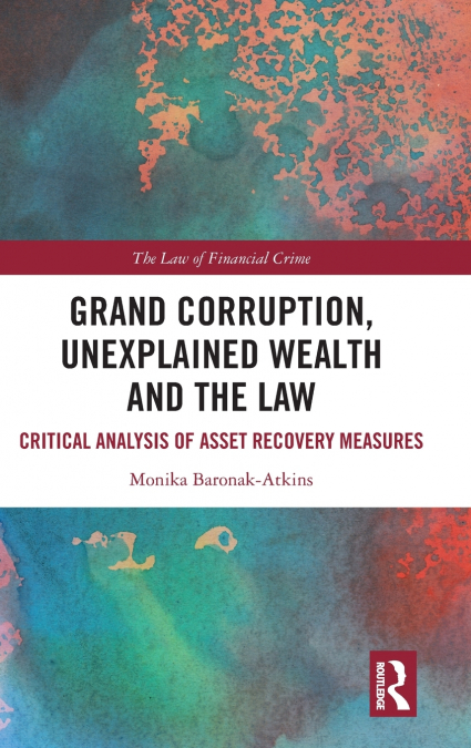 GRAND CORRUPTION, UNEXPLAINED WEALTH AND THE LAW