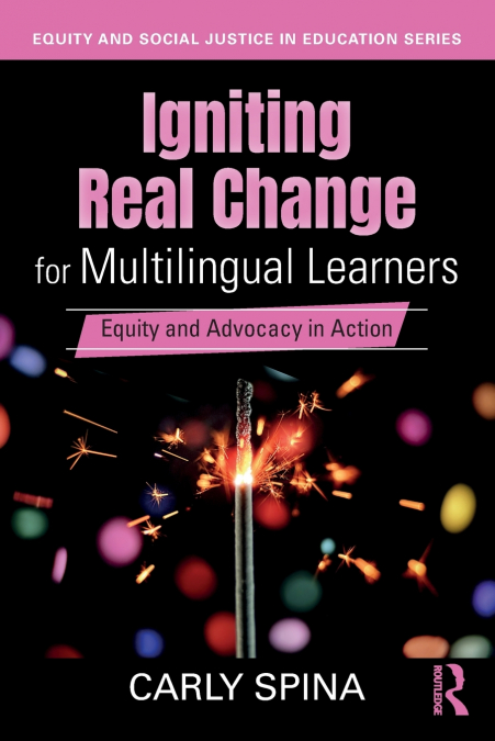 IGNITING REAL CHANGE FOR MULTILINGUAL LEARNERS