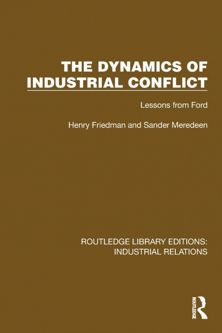 THE DYNAMICS OF INDUSTRIAL CONFLICT