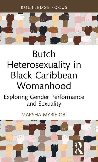 BUTCH HETEROSEXUALITY IN BLACK CARIBBEAN WOMANHOOD