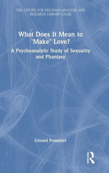 WHAT DOES IT MEAN TO ?MAKE? LOVE?