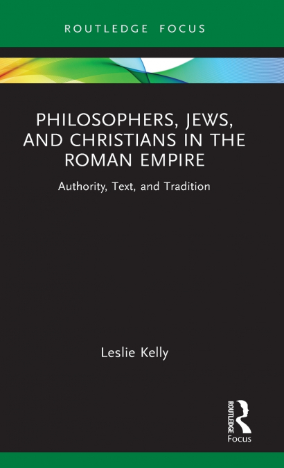 PHILOSOPHERS, JEWS, AND CHRISTIANS IN THE ROMAN EMPIRE