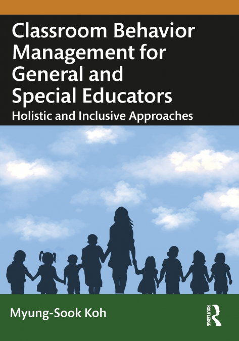 CLASSROOM BEHAVIOR MANAGEMENT FOR GENERAL AND SPECIAL EDUCAT
