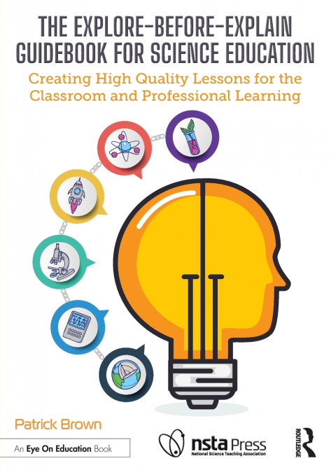 THE EXPLORE-BEFORE-EXPLAIN GUIDEBOOK FOR SCIENCE EDUCATION