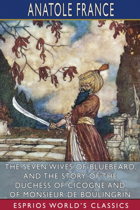 THE SEVEN WIVES OF BLUEBEARD, AND THE STORY OF THE DUCHESS O