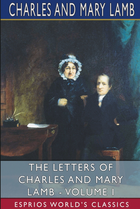 THE LETTERS OF CHARLES AND MARY LAMB - VOLUME I (ESPRIOS CLA