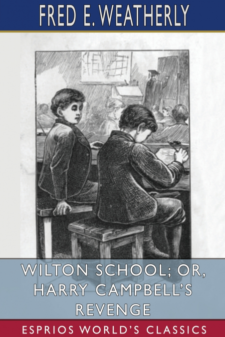 WILTON SCHOOL, OR, HARRY CAMPBELL?S REVENGE (ESPRIOS CLASSIC