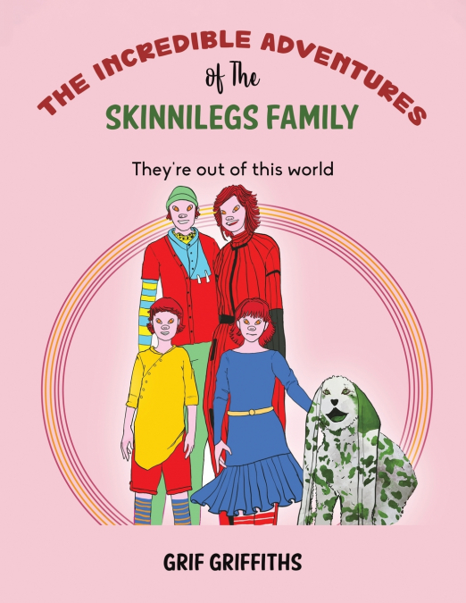 THE INCREDIBLE ADVENTURES OF THE SKINNILEGS FAMILY