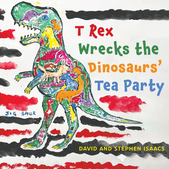 T REX WRECKS THE DINOSAURS? TEA PARTY
