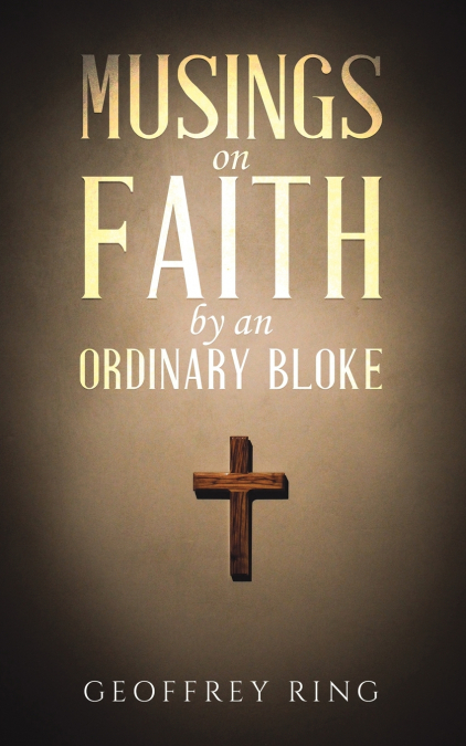 THE CONTINUING JOURNEY OF FAITH BY AN ORDINARY BLOKE