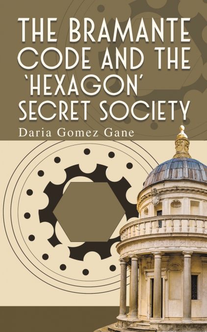 THE BRAMANTE CODE AND THE ?HEXAGON? SECRET SOCIETY