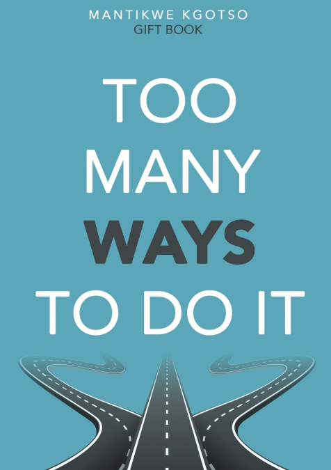 TOO MANY WAYS TO DO IT