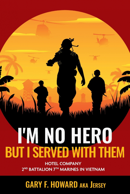 I?M NO HERO, BUT I SERVED WITH THEM