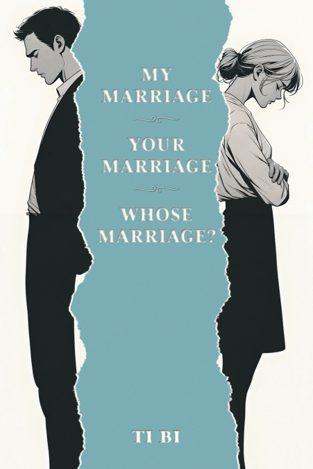 MY MARRIAGE - YOUR MARRIAGE - WHOSE MARRIAGE?