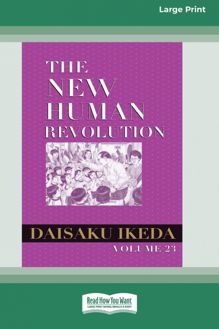 THE NEW HUMAN REVOLUTION, VOL. 23 [LARGE PRINT 16 PT EDITION
