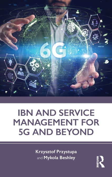 IBN AND SERVICE MANAGEMENT FOR 5G AND BEYOND