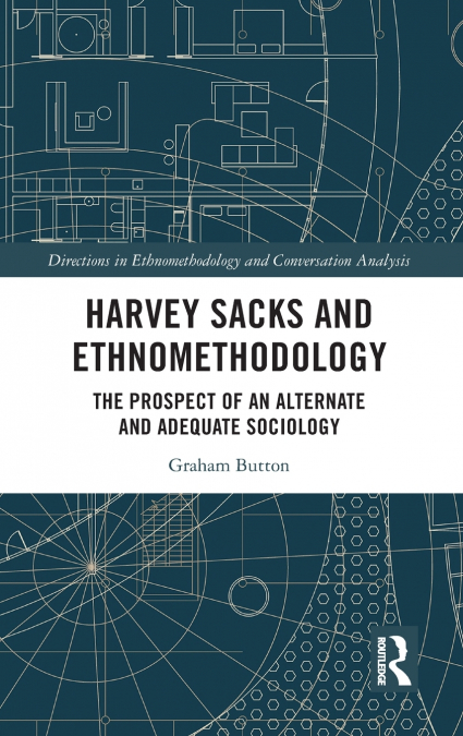 HARVEY SACKS AND ETHNOMETHODOLOGY