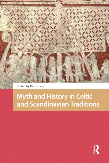 MYTH AND HISTORY IN CELTIC AND SCANDINAVIAN TRADITIONS