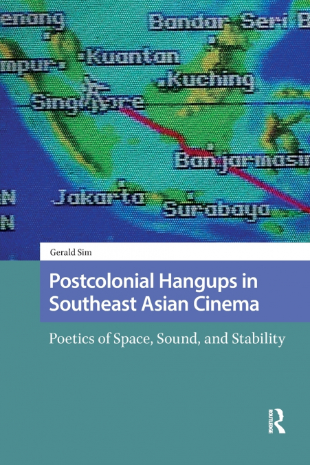 POSTCOLONIAL HANGUPS IN SOUTHEAST ASIAN CINEMA