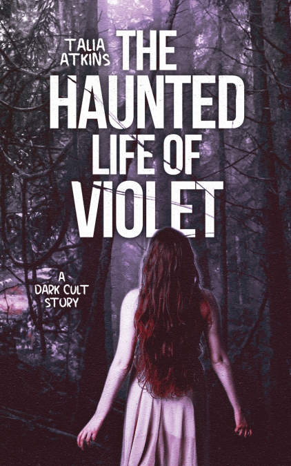 THE HAUNTED LIFE OF VIOLET