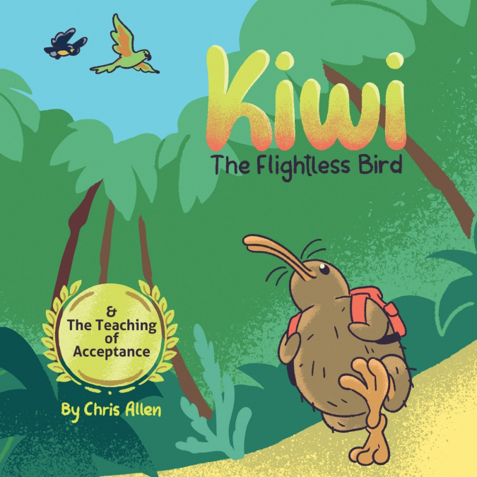 KIWI THE FLIGHTLESS BIRD & THE TEACHING OF ACCEPTANCE