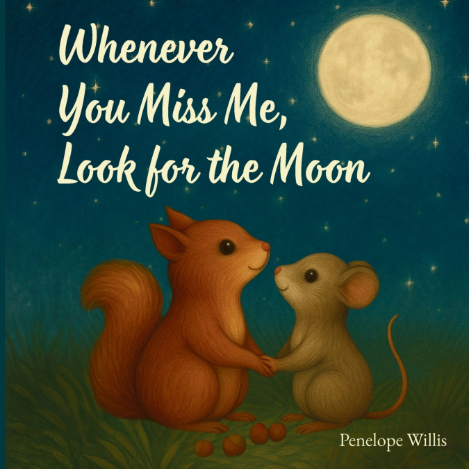 WHENEVER YOU MISS ME LOOK FOR THE MOON
