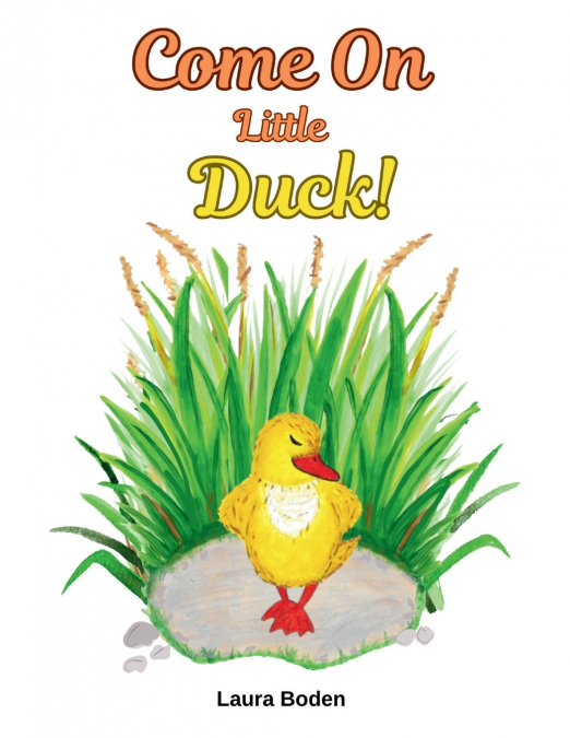 COME ON LITTLE DUCK!