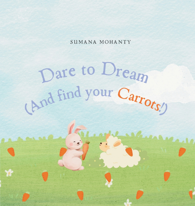 DARE TO DREAM(AND FIND YOUR CARROTS!)